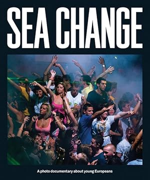 Immagine del venditore per Sea Change: A Photo Documentary about Young Europeans venduto da moluna