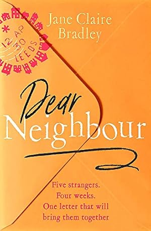 Image du vendeur pour Dear Neighbour: Five strangers. Four weeks. One letter that will bring them together . . . mis en vente par WeBuyBooks 2