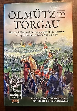 Seller image for Olmtz to Torgau: Horace St Paul and the Campaigns of the Austrian Army in the Seven Years War 1758-60 (From Reason to Revolution) for sale by Lazycat Books