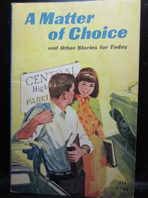 A MATTER OF CHOICE. . .and other stories for today