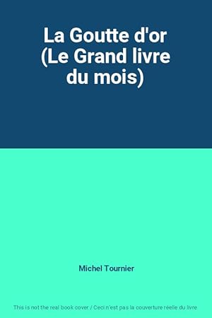 Seller image for La Goutte d'or (Le Grand livre du mois) for sale by Ammareal