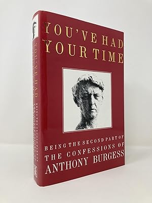 Imagen del vendedor de You've had your time: Being the second part of the confessions of Anthony Burgess a la venta por Southampton Books