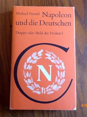 Bild des Verkufers fr Napoleon und die Deutschen. Despot oder Held der Freiheit? zum Verkauf von Ammareal