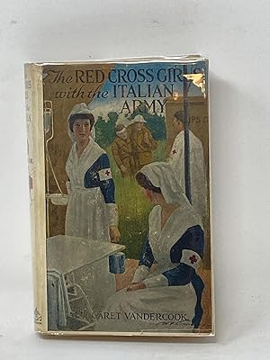 Seller image for THE RED CROSS GIRLS WITH THE ITALIAN ARMY for sale by Aardvark Rare Books, ABAA