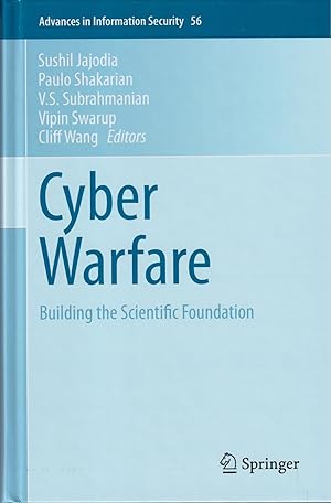 Immagine del venditore per Cyber Warfare : Building the Scientific Foundation. (Advances in Information Security, Vol. 56). venduto da Homburger & Hepp