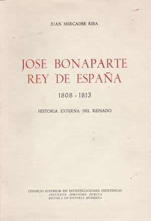 Seller image for Jos Bonaparte rey de Espaa. 1808-1813. Historia externa del reinado for sale by Librera Cajn Desastre