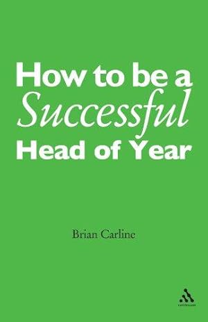 Imagen del vendedor de How to be a Successful Head of Year: A practical guide a la venta por WeBuyBooks