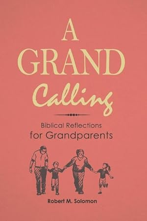 Bild des Verkufers fr A Grand Calling: Biblical Reflections for Grandparents zum Verkauf von moluna