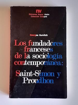 Los fundadores franceses de la sociología contemporánea: Saint-Simon y Proudhon.