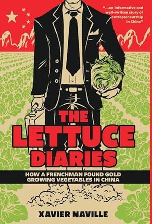 Bild des Verkufers fr The Lettuce Diaries: How A Frenchman Found Gold Growing Vegetables In China zum Verkauf von moluna