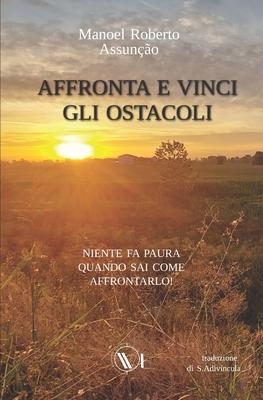 Bild des Verkufers fr AFFRONTA E VINCI GLI OSTACOLI: Niente fa paura quando sai come affrontarlo! (Italian Edition) zum Verkauf von moluna