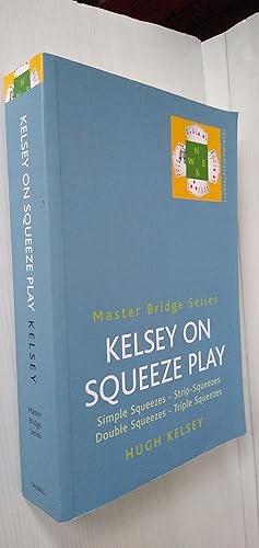 Kelsey on Squeeze Play: Simple Squeezes, Strip-Squeezes, Double Squeezes, Triple Squeezes - Maste...