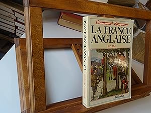 La France Anglaise 1415-1453 Chronique d'une Occupation