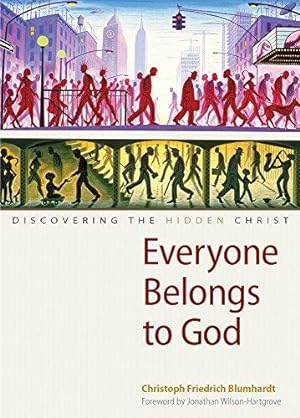 Bild des Verkufers fr Everyone Belongs to God: Discovering the Hidden Christ zum Verkauf von WeBuyBooks