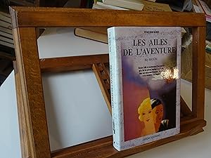 Image du vendeur pour LES AILES DE L'AVENTURE Histoire folle et aventureuse d'un aviateur qui a fait de curieux loopings avec la vie, dans une succession d'poques, de pays et de rencontres pas banales. mis en vente par librairie ESKAL