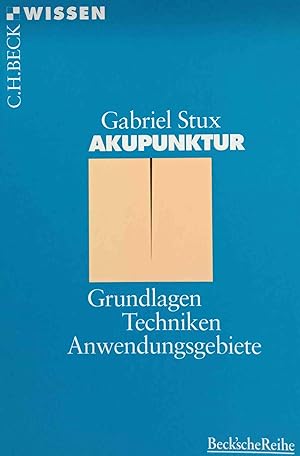 Akupunktur : Grundlagen, Techniken, Anwendungsgebiete. Beck`sche Reihe ; 2045 : C. H. Beck Wissen