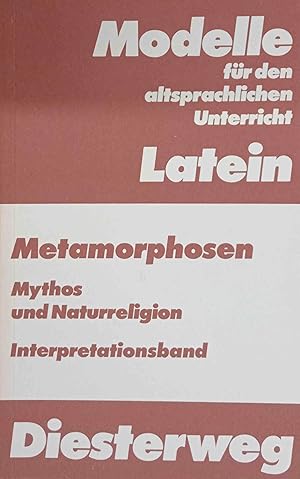 Bild des Verkufers fr Ovidius Naso, Publius: Metamorphosen. Mythos und Naturreligion in Ovids Grogedicht; Teil: Interpretationsbd. Modelle fr den altsprachlichen Unterricht : Latein. Herausgegeben von Norbert Zink. Fr den Unterricht bearbeitet von Karl Heinz Eller. zum Verkauf von Logo Books Buch-Antiquariat