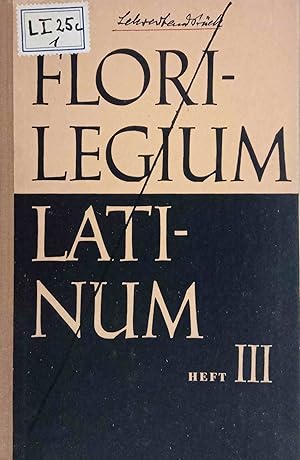 Florilegium Latinum; Teil: Heft 3. Eine Auswahl aus Lateinischen Prosaschriftstellern. Zusammenge...