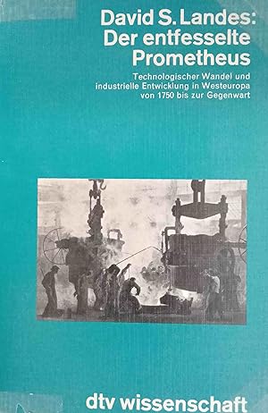 Bild des Verkufers fr Der entfesselte Prometheus : technolog. Wandel u. industrielle Entwicklung in Westeuropa von 1750 bis zur Gegenwart. Aus d. Engl. von Franz Becker / dtv ; 4418 : dtv-Wissenschaft zum Verkauf von Logo Books Buch-Antiquariat