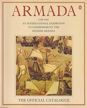 Seller image for Armada 1588-1988. An International Exhibition to Commemorate the Spanish Armada. The Official Catalogue. for sale by Cosmo Books