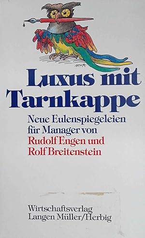 Luxus mit Tarnkappe : neue Eulenspiegeleien für Manager. von Rudolf Engen und Rolf Breitenstein