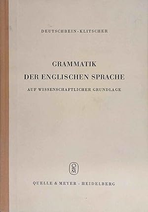 Grammatik der englischen Sprache auf wissenschaftlicher Grundlage. Max Deutschbein. Bearb. von He...