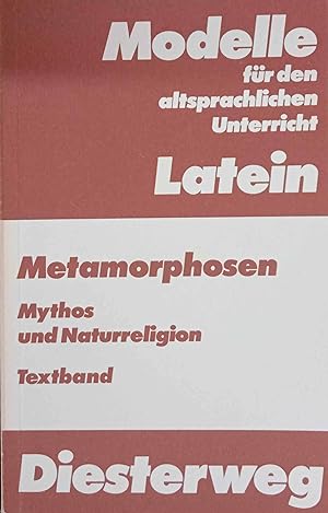 Ovidius Naso, Publius: Metamorphosen. Mythos und Naturreligion in Ovids Großgedicht; Teil: Textbd...
