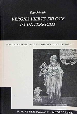 Vergils vierte Ekloge im Unterricht. Heidelberger Texte / Didaktische Reihe ; H. 1