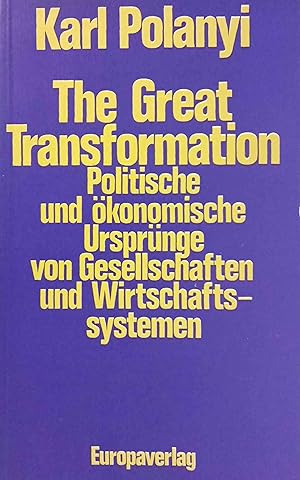 The great transformation : polit. u. ökonom. Ursprünge von Gesellschaften u. Wirtschaftssystemen....