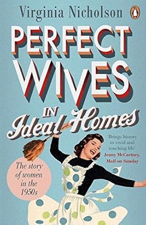 Seller image for Perfect Wives in Ideal Homes: The Story of Women in the 1950s for sale by WeBuyBooks