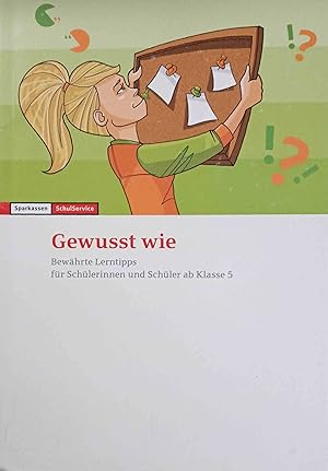 Gewusst wie : bewährte Lerntips für Schüler ab Klasse 5. Arbeitsgemeinschaft Lernmethodik. / Info...