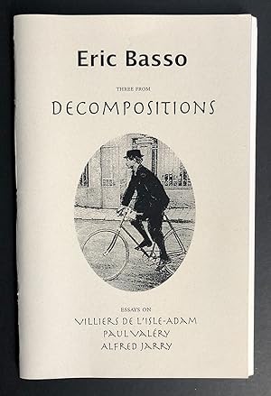 Three from Decompositions : Essays on Auguste Villiers de l'Isle-Adam, Paul Valery, Alfred Jarry