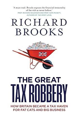 Bild des Verkufers fr The Great Tax Robbery: How Britain Became A Tax Haven For Fat Cats And Big Business zum Verkauf von WeBuyBooks