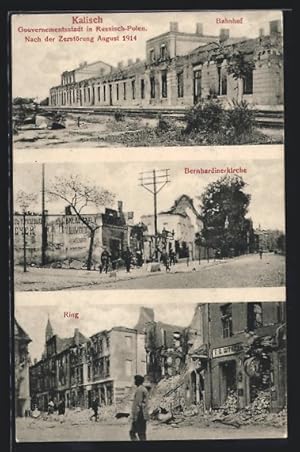 Ansichtskarte Kalisch / Kalisz, Bahnhof nach der Zerstörung 1914, Bernhardinerkirche und Ring
