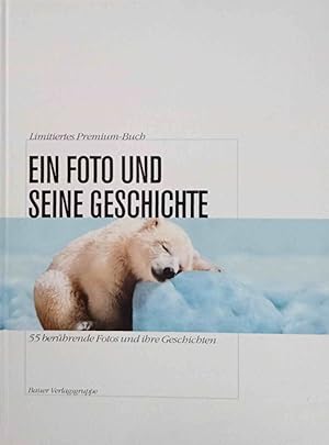 Bild des Verkufers fr Ein Foto und seine Geschichte : 55 berhrende Fotos und ihre Geschichte : limitiertes Premium-Buch. Redaktion: Hans-Joachim Hesse zum Verkauf von Logo Books Buch-Antiquariat