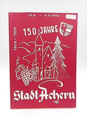 150 Jahre Stadt Achern 1808-1958 / Siedlung Achara 1050-1958.