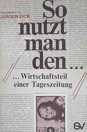 Bild des Verkufers fr So nutzt man den Wirtschaftsteil einer Tageszeitung. Hrsg. v. Jrgen Eick. Geschrieben von . zum Verkauf von Logo Books Buch-Antiquariat