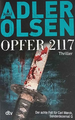 Opfer 2117 : Der achte Fall für Carl Morck, Sonderdezernat Q, Thriller. Jussi Adler-Olsen / Carl-...
