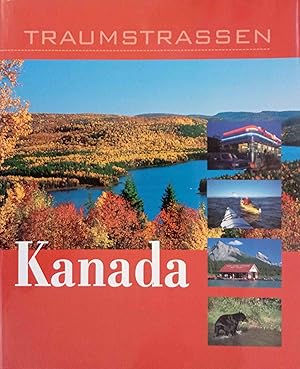 Traumstrassen Kanada. Fotos Oliver Bolch. Text Nicola Förg ; Andreas Srenk. [Konzeption: Axel Sch...