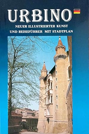 Urbino : neuer illustrierter Kunst und Reiseführer mit Stadtplan.