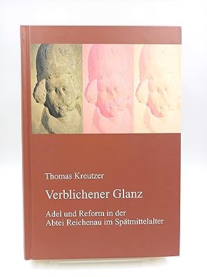 Verblichener Glanz. Adel und Reform in der Abtei Reichenau im Spätmittelalter (Veröffentlichungen...