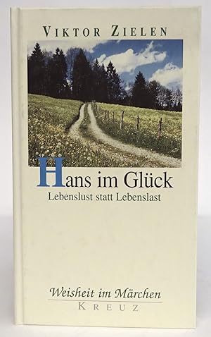 Bild des Verkufers fr Hans im Glck. Lebenslust statt Lebenslast. zum Verkauf von Der Buchfreund