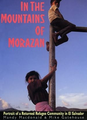Seller image for In the Mountains of Morazan : Portrait of a Returned Refugee Community in El Salvador for sale by GreatBookPrices