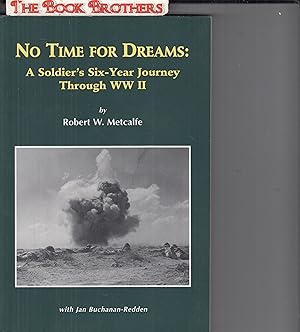 Seller image for No Time for Dreams: A Soldier's Six-Year Journey Through Ww II for sale by THE BOOK BROTHERS