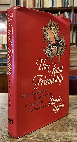 Seller image for The Fatal Friendship _ Marie Antoinette, Count Fersen & the Flight to Varennes for sale by San Francisco Book Company