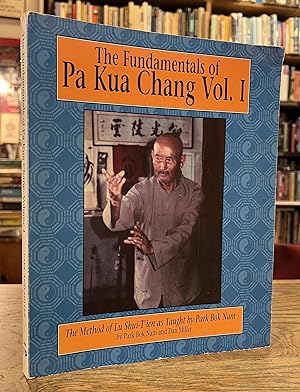 Bild des Verkufers fr The Fundamentals of Pa Kua Chang _ Volume I _ The Method of Lu Shui-T'ien as Taught by Park Bok Nam zum Verkauf von San Francisco Book Company