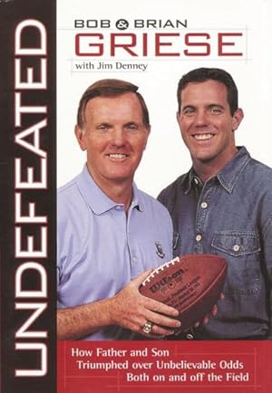 Seller image for Undefeated : How Father and Son Triumphed over Unbelievable Odds Both on and Off the Field for sale by GreatBookPrices