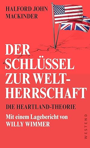 Seller image for Der Schlssel zur Weltherrschaft: Die Heartland-Theorie mit einem Lagebericht von Willy Wimmer for sale by Volker Ziesing
