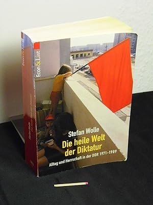 Die heile Welt der Diktatur : Alltag und Herrschaft in der DDR 1971-1989 - aus der Reihe: Econ Li...