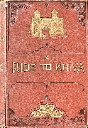 A ride to Khiva: travels and adventures in Central Asia